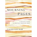 Mourning Pages: A Soulful Guide to Writing Through Grief