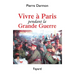 Vivre à Paris pendant la Grande Guerre