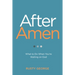 After Amen: What to Do When You're Waiting on God