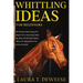 Whittling Ideas for Beginners: Whittling Made Easy for Beginners, Including Step by Step Whittling Project Ideas for Beginners for Every Season