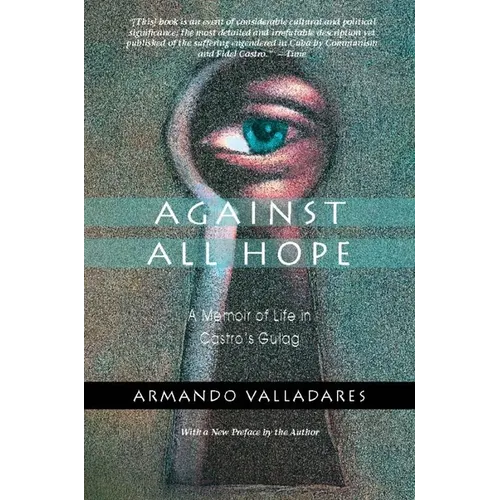 Against All Hope: A Memoir of Life in Castro's Gulag