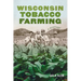 Wisconsin Tobacco Farming: A History