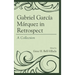 Gabriel García Márquez in Retrospect: A Collection
