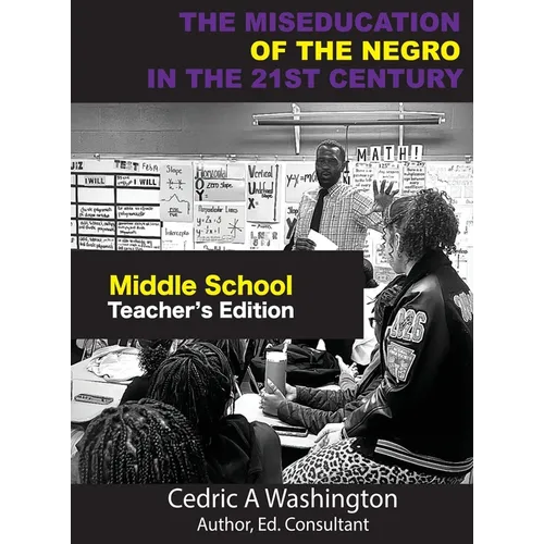 The MISEDUCATION of the Negro in the 21st Century- Middle School Teacher's Edition