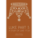 Luke: Part 3: A Study of Luke 17-24
