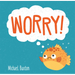 Worry!