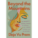 Beyond the Mountains: An Immigrant's Inspiring Journey of Healing and Learning to Dance with the Universe