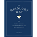 The Mixology Way: Classic Cocktail Recipes to Master the Art of Mixology