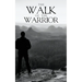 The Walk Of The Warrior
