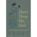 Don't Drop Me, God: Poems