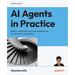 AI Agents in Practice: Design, implement, and scale autonomous AI systems for production