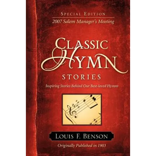Classic Hymn Stories: Inspiring Stories Behind Our Best-loved Hymns