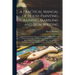 A Practical Manual of House-painting, Graining, Marbling and Sign-writing: Containing Full Information on the Processes of House-painting in Oil and D