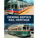 Viewing Septa's Rail Heritage