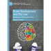 Brain Development and the Law: Neurolaw in Theory and Practice