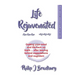 Life Rejuvenated: Getting your mind and life back on track ... after leaving behind expectations and oughtism