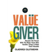Value Giver: Become the Person With the Midas Touch Who Handles Things & Makes Them Valuable