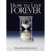 How to Live Forever