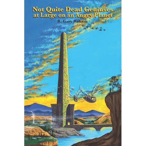 Not Quite Dead Geniuses at Large on an Angry Planet
