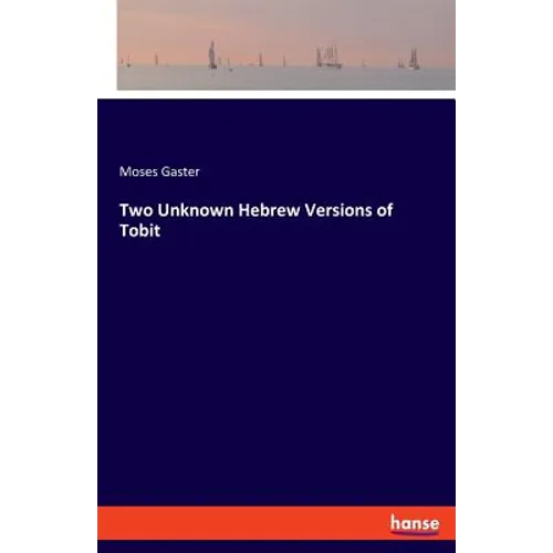 Two Unknown Hebrew Versions of Tobit