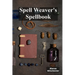 Spell Weaver's Spellbook: Casting Charmes, Conjured Incantations And Protective Shields