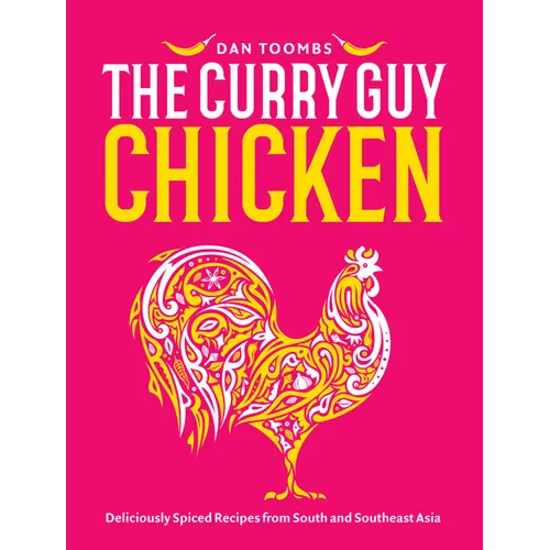 Curry Guy Chicken: Deliciously Spiced Recipes from South and Southeast Asia