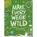 Make Every Week Wild: 52 Creative Activities for Outdoor Adventures