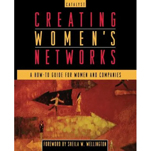 Creating Women's Networks: A How-To Guide for Women and Companies