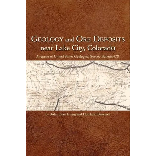 Geology and Ore Deposits Near Lake City, Colorado