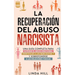 La recuperación del abuso narcisista: Una guía completa para superar el abuso emocional, identificar a los narcisistas y sobreponerse a las relaciones