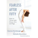 Fearless After Fifty: How to Thrive with Grace, Grit and Yoga