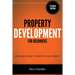 Property Development for Beginners: A Beginners Guide to Property Development