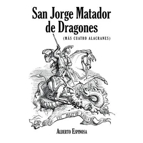 San Jorge Matador de Dragones: (Más Cuatro Alacranes)