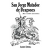 San Jorge Matador de Dragones: (Más Cuatro Alacranes)