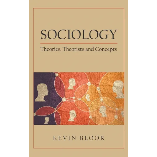 Sociology: Theories, Theorists and Concepts