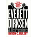 Everett Dirksen and His Presidents: How a Senate Giant Shaped American Politics