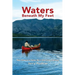 Waters Beneath My Feet: New Orleans to Nome... My 3 Year Canoe Odyssey