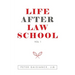 Life After Law School: Vol 1