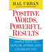 Positive Words, Powerful Results: Simple Ways to Honor, Affirm, and Celebrate Life