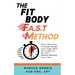 The Fit Body F.A.S.T Method: The 4-Step Plan to Escape Weight Loss Traps, Burn Fat, & Stay Fit for Life -- Without Wasting Your Time