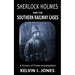 Sherlock Holmes and the Southern Railway Cases