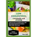 Low Cholesterol Cookbook for Seniors: Over 50 Days of Quick, Easy and Delicious Recipes to Achieve Healthier Lipid Level Accompanied by a 28 Days Meal