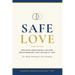 Safe Love: Building Emotionally Secure Relationships That Actually Last