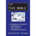 The Tax Bible: A Comprehensive Guide for Small Businesses, Self Employed and Independent Contractors