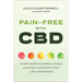 Pain-Free with CBD: Everything You Need to Know to Safely and Effectively Use Cannabidiol