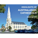 Highlights of Australasian Cathedrals: Discover the architecture, beauty and inspiration of Australasian Cathedrals