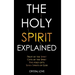 The Holy Spirit Explained