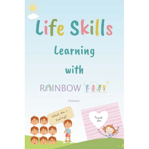 Life Skills Learning with Rainbow Kids: Stories, Activities, Articles, Quizzes and More to Spark Imagination and Joy