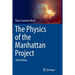 The Physics of the Manhattan Project