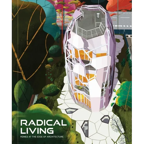 Radical Living: Homes at the Edge of Architecture